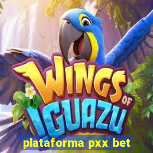 plataforma pxx bet