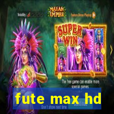 fute max hd