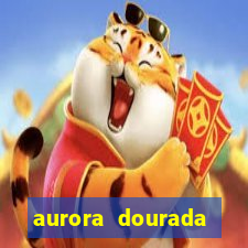 aurora dourada retorno pdf
