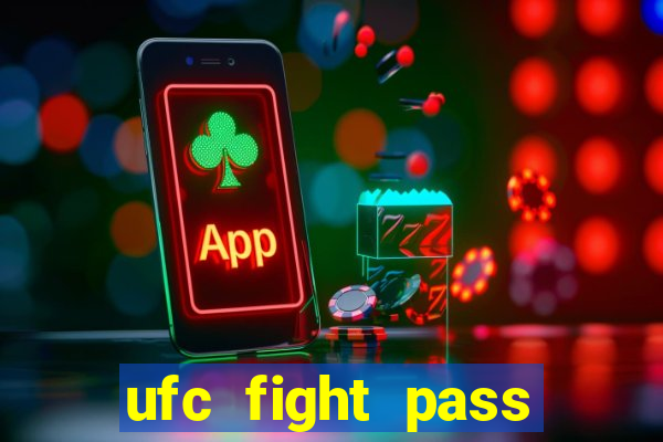 ufc fight pass onde assistir