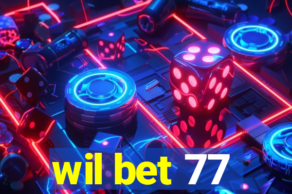 wil bet 77