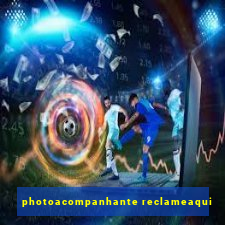 photoacompanhante reclameaqui