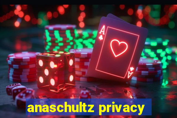 anaschultz privacy