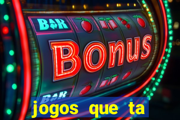 jogos que ta pagando agora
