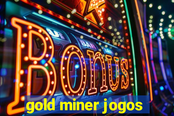 gold miner jogos