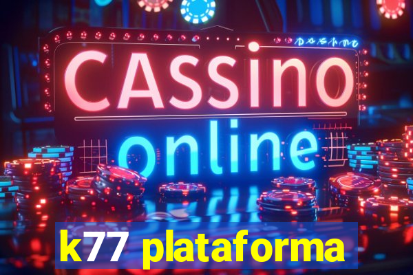 k77 plataforma