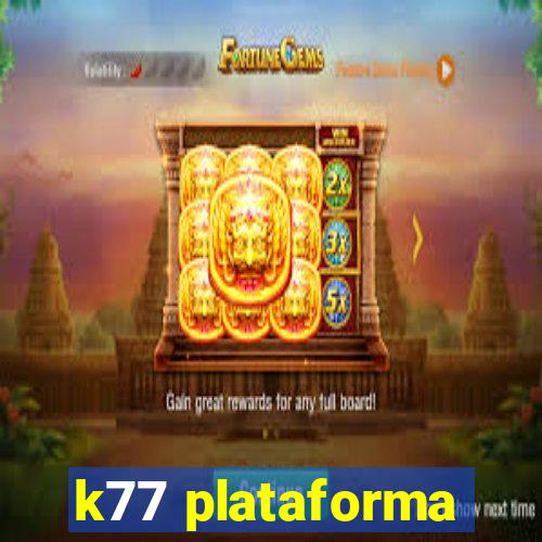 k77 plataforma