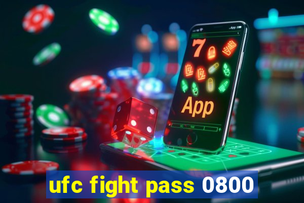 ufc fight pass 0800