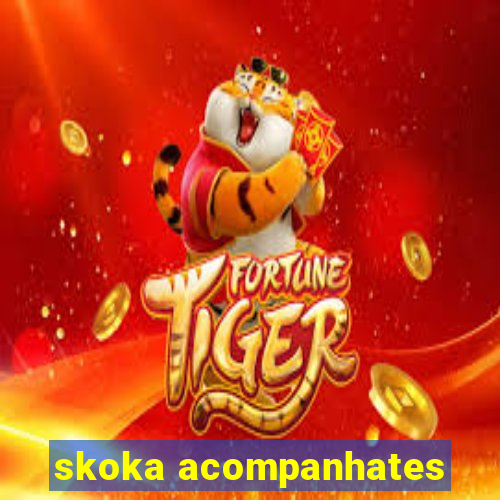 skoka acompanhates