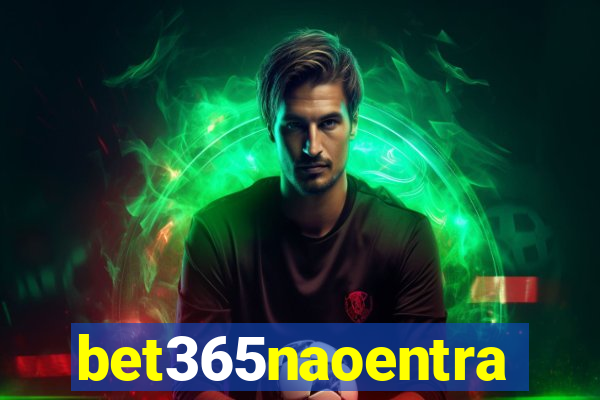 bet365naoentra