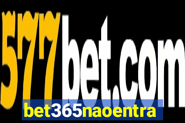 bet365naoentra