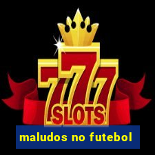 maludos no futebol