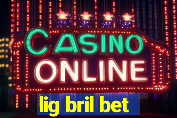 lig bril bet