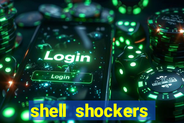 shell shockers crazy games