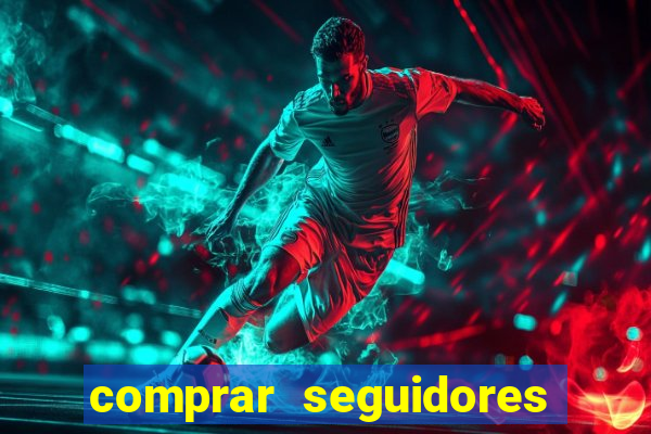 comprar seguidores reais instagram barato