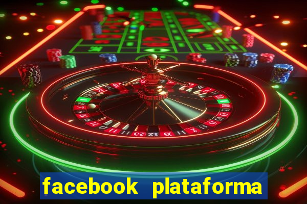 facebook plataforma pagando no cadastro