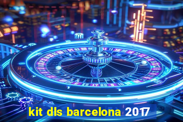 kit dls barcelona 2017