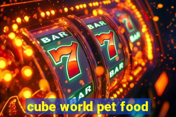 cube world pet food