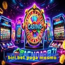 biri.bet paga mesmo