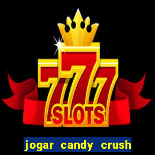 jogar candy crush saga no facebook