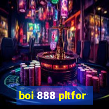 boi 888 pltfor