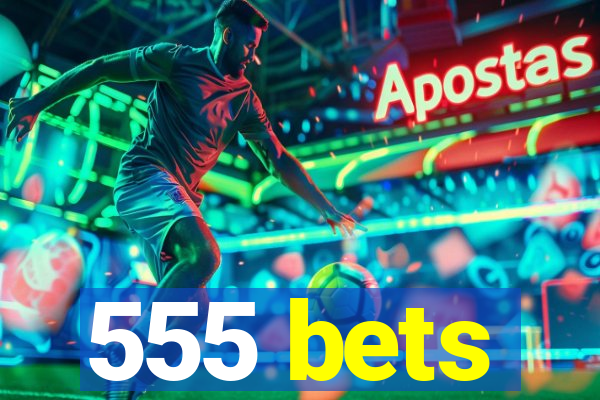 555 bets