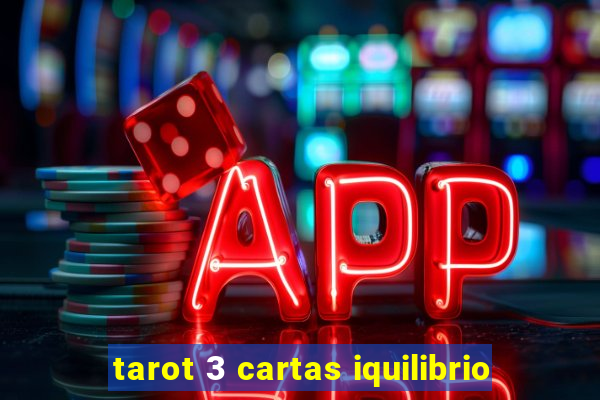 tarot 3 cartas iquilibrio