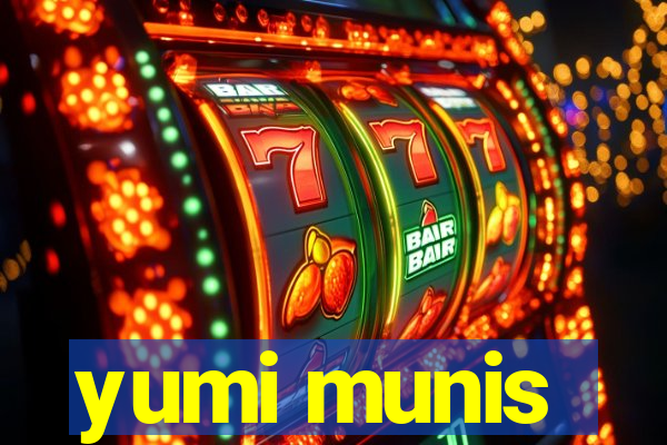 yumi munis