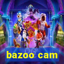 bazoo cam