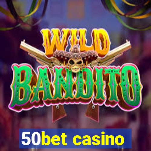 50bet casino