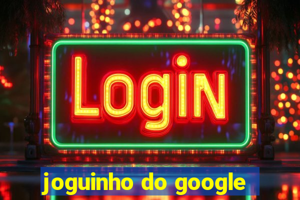 joguinho do google