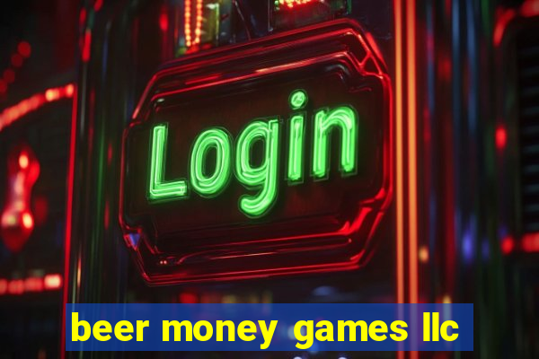 beer money games llc