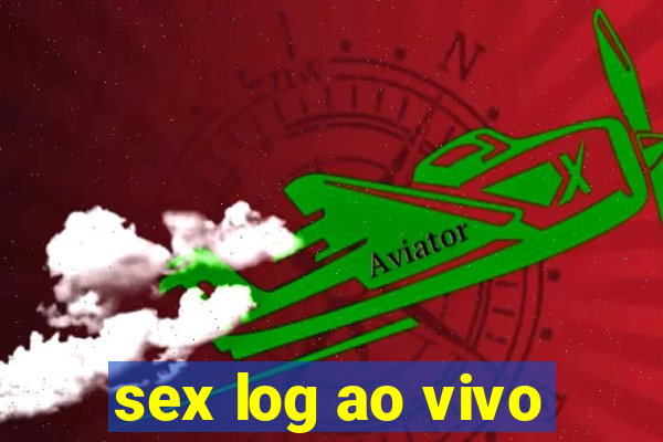 sex log ao vivo