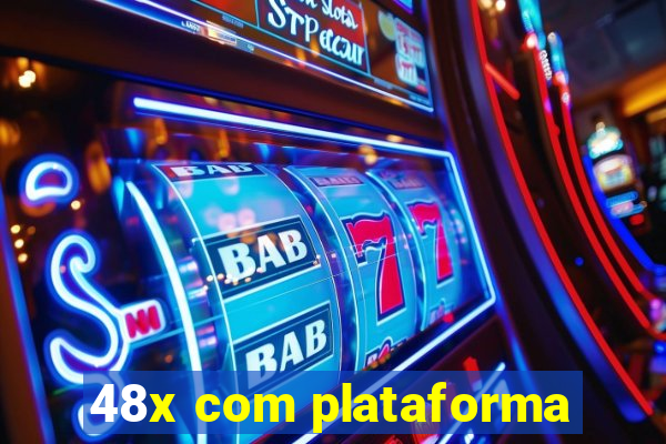 48x com plataforma