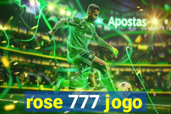 rose 777 jogo