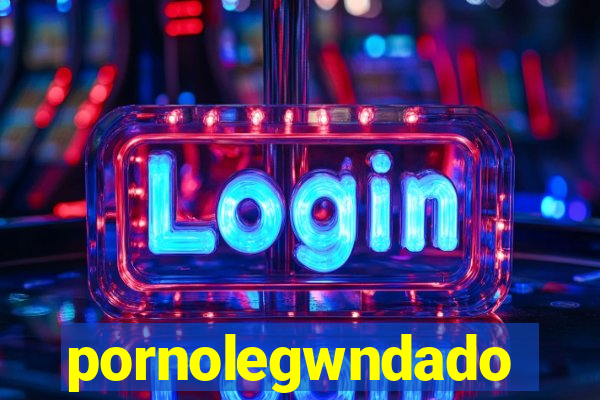 pornolegwndado