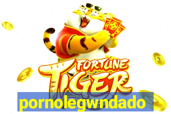 pornolegwndado