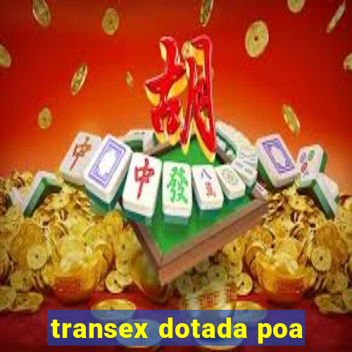 transex dotada poa