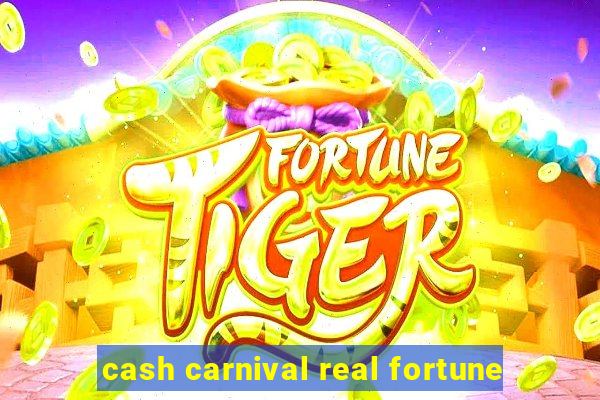 cash carnival real fortune