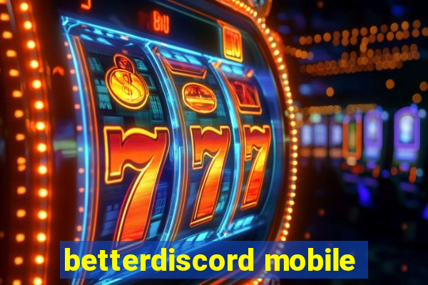 betterdiscord mobile