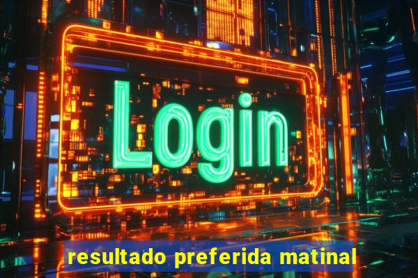 resultado preferida matinal