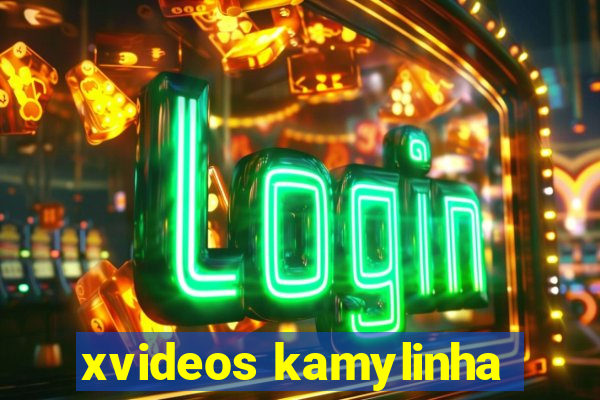 xvideos kamylinha