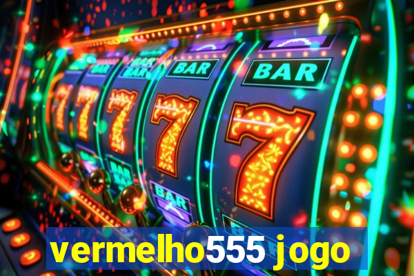 vermelho555 jogo