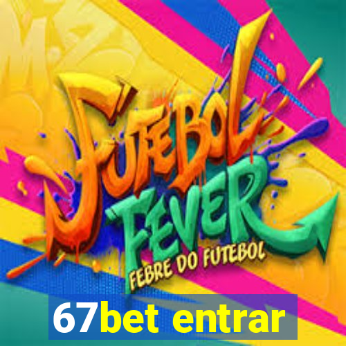 67bet entrar