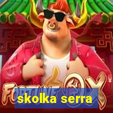 skolka serra