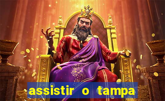 assistir o tampa da bola