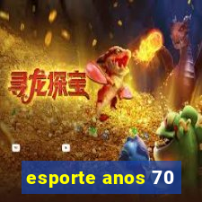 esporte anos 70