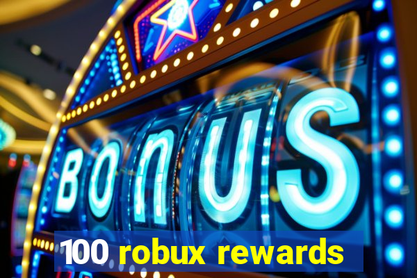 100 robux rewards