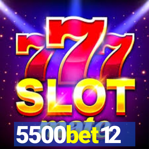 5500bet12