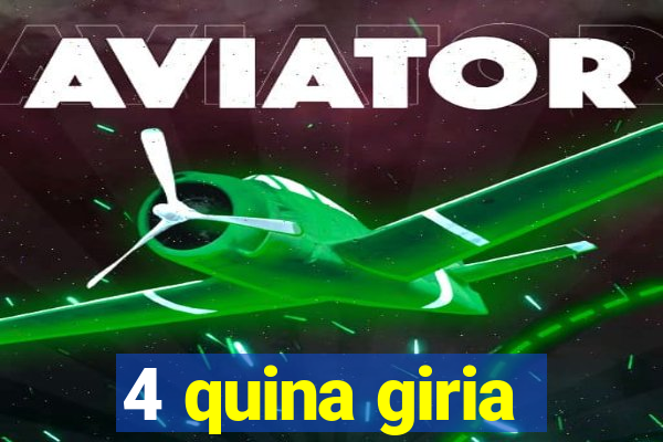 4 quina giria